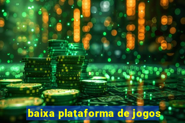 baixa plataforma de jogos